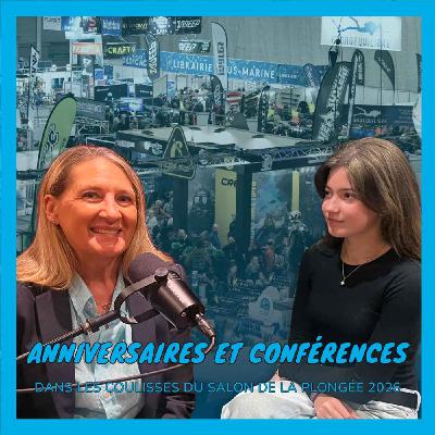 [Salon de la Plongée 2026 - Coulisses #2] Anniversaires et conférences