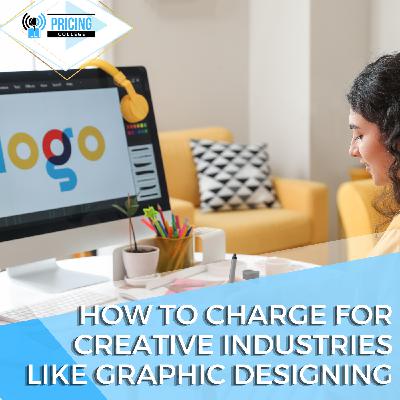 Episode #0109 - How to charge creative industries like graphic designing