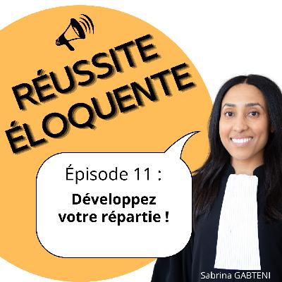 Épisode 11 - Développez votre répartie ! Épisode 11 - Développez votre répartie !