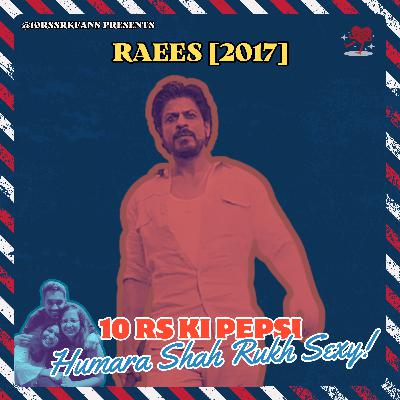 Ep 11: Raees - Sheron Ka Zamaana!