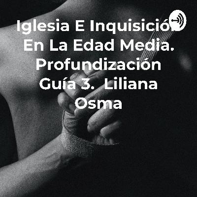 Profundización Guía # 3. "La inquisición durante la edad media". Grado: 7. Docente: Liliana Osma