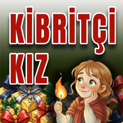 KİBRİTÇİ KIZ - Klasik Masallar / Çocuklar İçin Hikayeler KİBRİTÇİ KIZ - Klasik Masallar / Çocuklar İçin Hikayeler