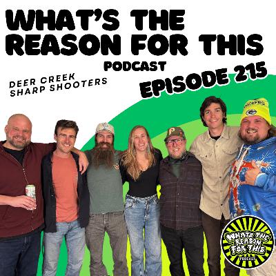 What's The Reason For This Podcast S2E15 - Deer Creek Sharp Shooters