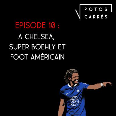 Potos Carrés - Saison 4, Episode 11 - A Chelsea, Super Boehly et foot américain