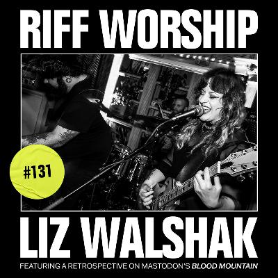 #131 - Mastodon - Blood Mountain w/ Liz Walshak (Glacier, SEA)
