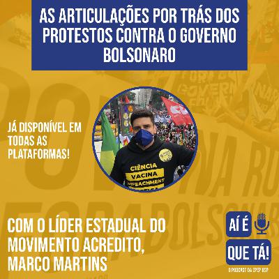 As Articulações Por Trás dos Protestos Contra o Governo Bolsonaro