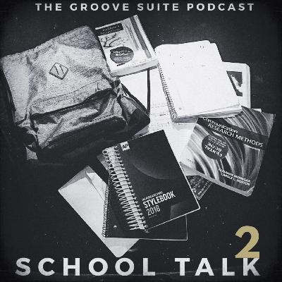 The Groove Suite Podcast: School Talk 2