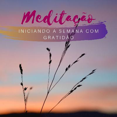 Meditação Iniciando a Semana com Gratidão