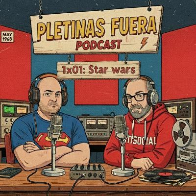 Pletinas fuera 1x01: Star wars Pletinas fuera 1x01: Star wars
