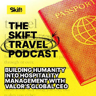 Building Humanity into Hospitality Management with Valor’s Global CEO