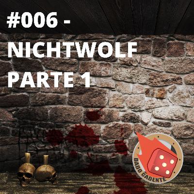 #006 - Dado Cadente - Nichtwolf Parte 1