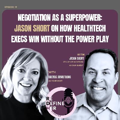 S1E19: Negotiation as a Superpower: Jason Short on how Healthtech Execs Win Without the Power Play
