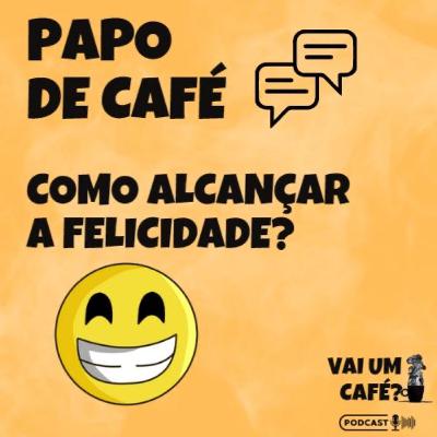 Como Alcançar a Felicidade? Como Alcançar a Felicidade?