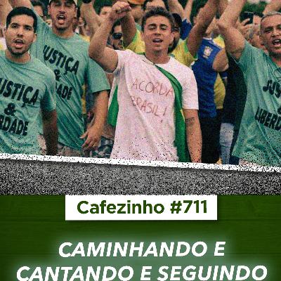 Cafezinho 711 - Caminhando e cantando e seguindo a canção