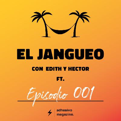 El Jangueo - Episodio 001: De Todo