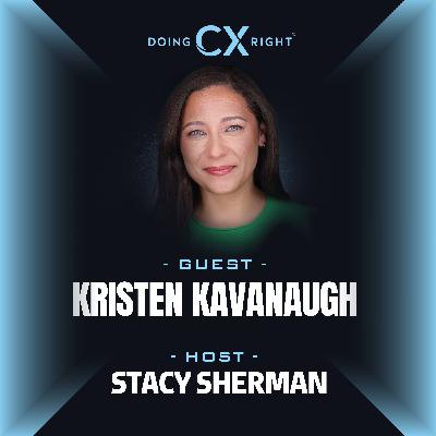 198. What Fearless Leaders Know About Building Great Customer Experiences | Kristen Kavanaugh