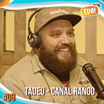 TADEU - Canal Rango | Tá de Boa Podcast #09