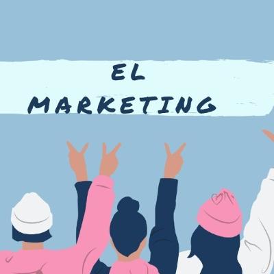 El Marketing (Digital).