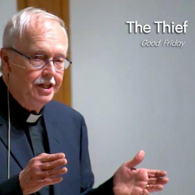 The Thief - Apr 18 - Good Friday The Thief - Apr 18 - Good Friday