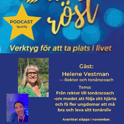 46. Tema: Från rektor till tonårscoach - om modet att följa sitt hjärta. Gäst: Helene Vestman