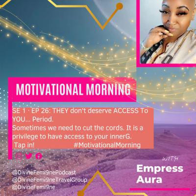 SE 1 · EP 25: THEY don't deserve ACCESS To YOU! Motivational Morning SE 1 · EP 25: THEY don't deserve ACCESS To YOU! Motivational Morning