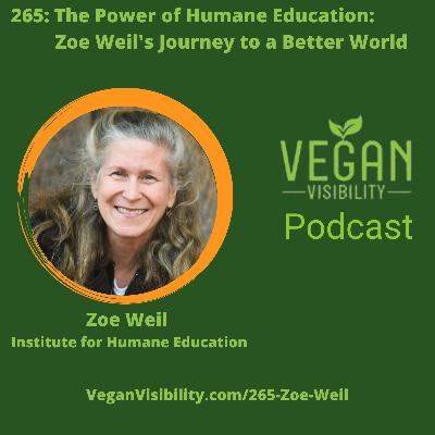 265: The Power of Humane Education: Zoe Weil's Journey to a Better World