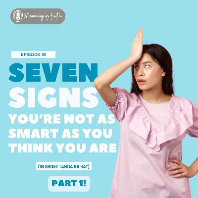 EP 90: 7 Signs You're Not As Smart As You Think (Part 1)