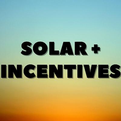 Solar + Incentives