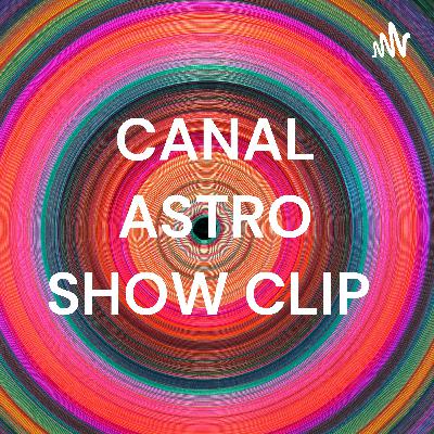 CANAL ASTRO SHOW CLIP  (Trailer)