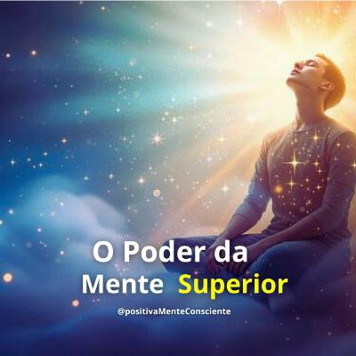 O Poder da Mente Superior O Poder da Mente Superior