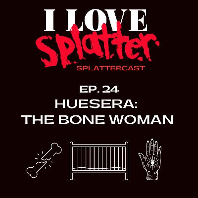 Splattercast Episode 24: Huesera: The Bone Woman