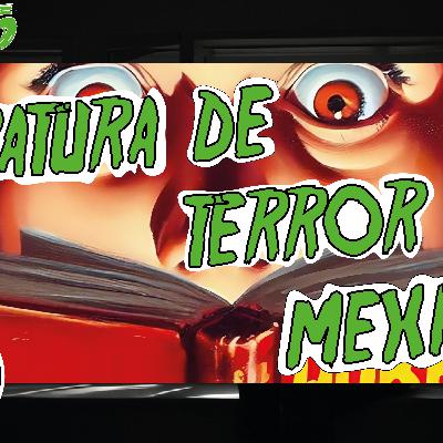 Ep. 25 Literatura de terror mexicana.