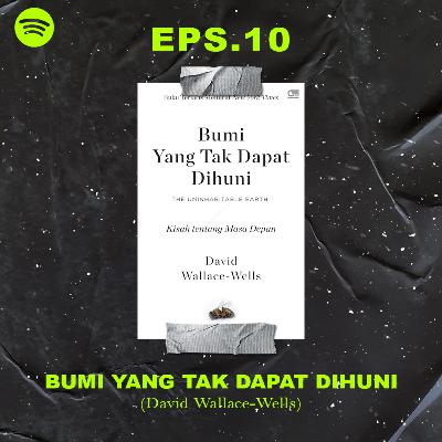 Eps10 - Bumi Yang Tak Dapat Dihuni (David Wallace-Wells)