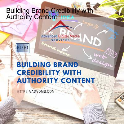 Building Brand Credibility with Authority Content