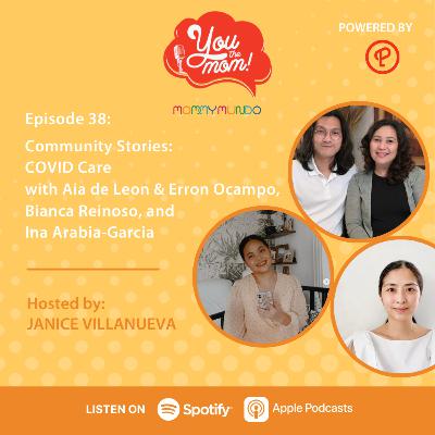 Ep. 38: Community Stories: COVID Care with Aia de Leon & Erron Ocampo, Bianca Reinoso, and Ina Arabia-Garcia