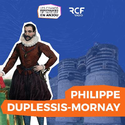 Philippe Duplessis-Mornay, figure emblématique du protestantisme en Anjou