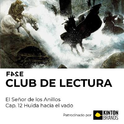 Club de Lectura | El Señor de los Anillos: La Comunidad del Anillo | Cap.12 Huida hacia el vado