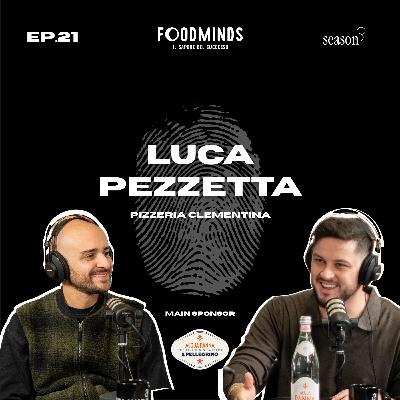 " CLEMENTINA, UNA PIZZA CONSAPEVOLE" - LUCA PEZZETTA - PIZZERIA CLEMENTINA - Foodminds SS3 / EP.19