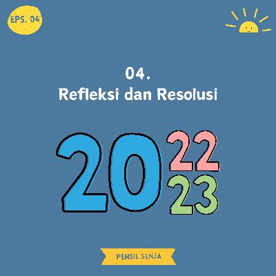 04. Refleksi dan Resolusi 04. Refleksi dan Resolusi