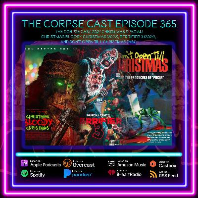 The Corpse Cast Episode 365 – The Corpse Cast 2024 Christmas Special – Christmas Bloody Christmas (2022), Terrifier 3 (2024), and Don't Open Till Christmas (1984)