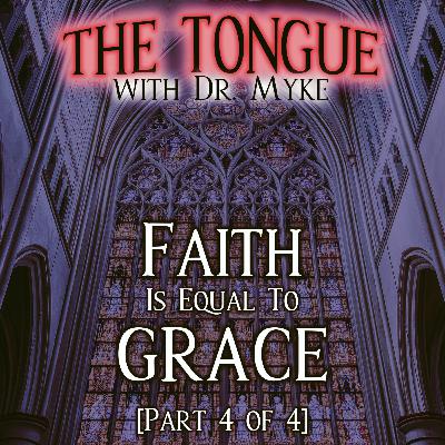 S5E18: Faith Is Equal To Grace [Part 4 of 4]