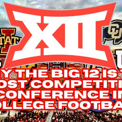 Why The Big 12 Is the Most Competitive Conference in College Football | Chaos, Upsets & Parity Explained Why The Big 12 Is the Most Competitive Conference in College Football | Chaos, Upsets & Parity Explained
