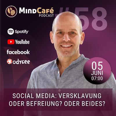 MindCafé (E58) - Social Media: Versklavung oder Befreiung? Oder beides?