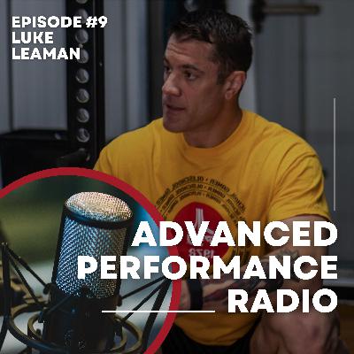 Advanced Performance Radio - Ep 9 ( Luke Leaman)