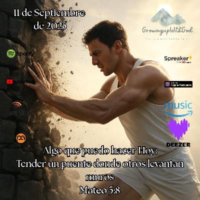 Algo que puedo hacer Hoy: Tender un puente donde otros levantan muros Algo que puedo hacer Hoy: Tender un puente donde otros levantan muros