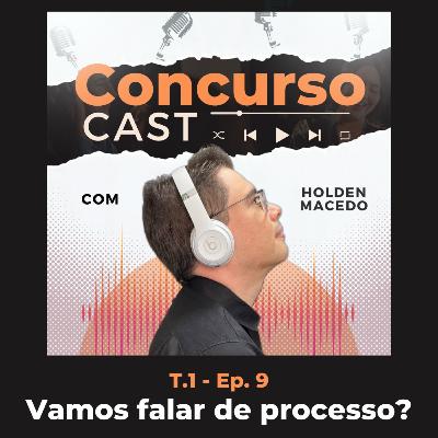 Ep. 9 - Vamos falar sobre processo? Ep. 9 - Vamos falar sobre processo?