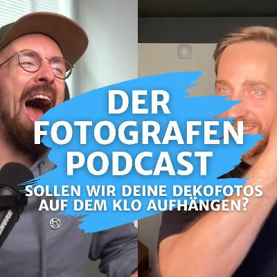 #158 Der Fotografen Podcast - Sollen wir deine Dekofotos auf dem Klo aufhängen?