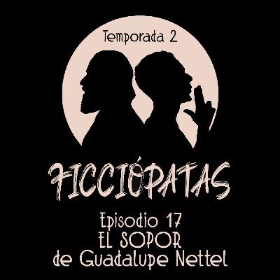 Episodio 17 T2: «El sopor» de Guadalupe Nettel Episodio 17 T2: «El sopor» de Guadalupe Nettel