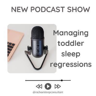 Managing toddler sleep regressions Managing toddler sleep regressions