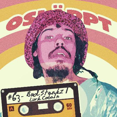 Osläppt #63 - Bud Stankz / Lurk Cobain